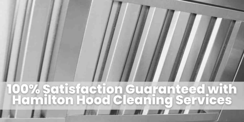 100% Satisfaction Guaranteed with Hamilton Hood Cleaning Services