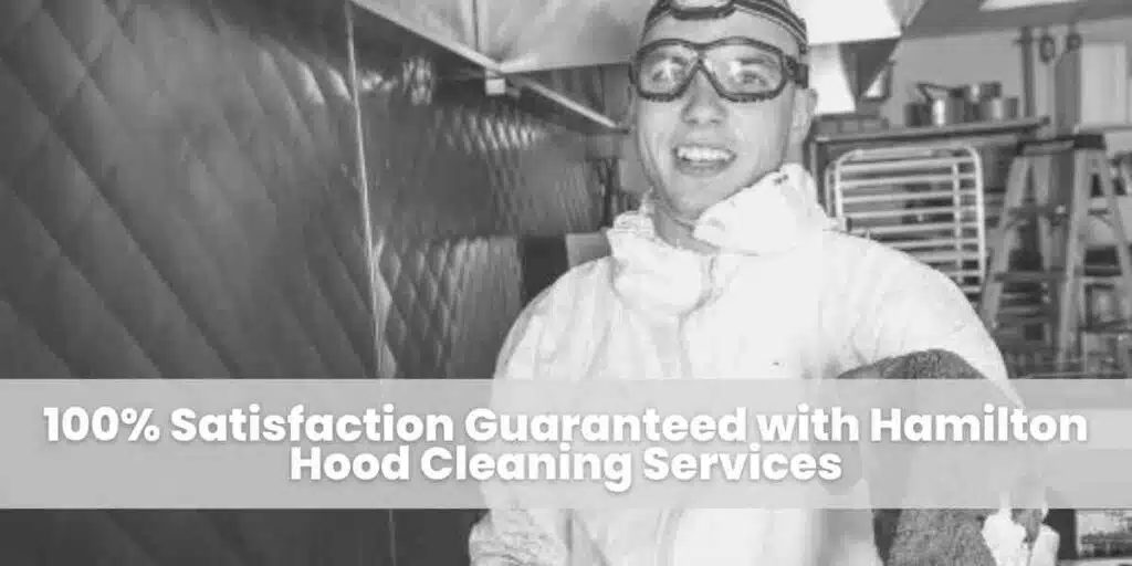 100% Satisfaction Guaranteed with Hamilton Hood Cleaning Services