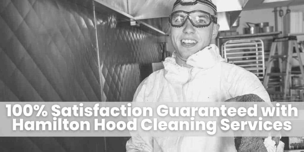 100% Satisfaction Guaranteed with Hamilton Hood Cleaning Services