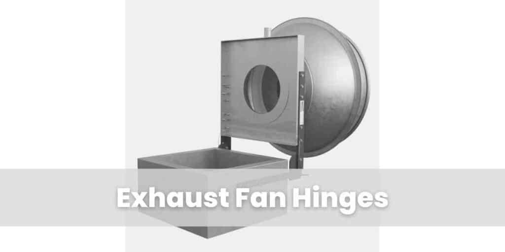 Exhaust Fan Hinges