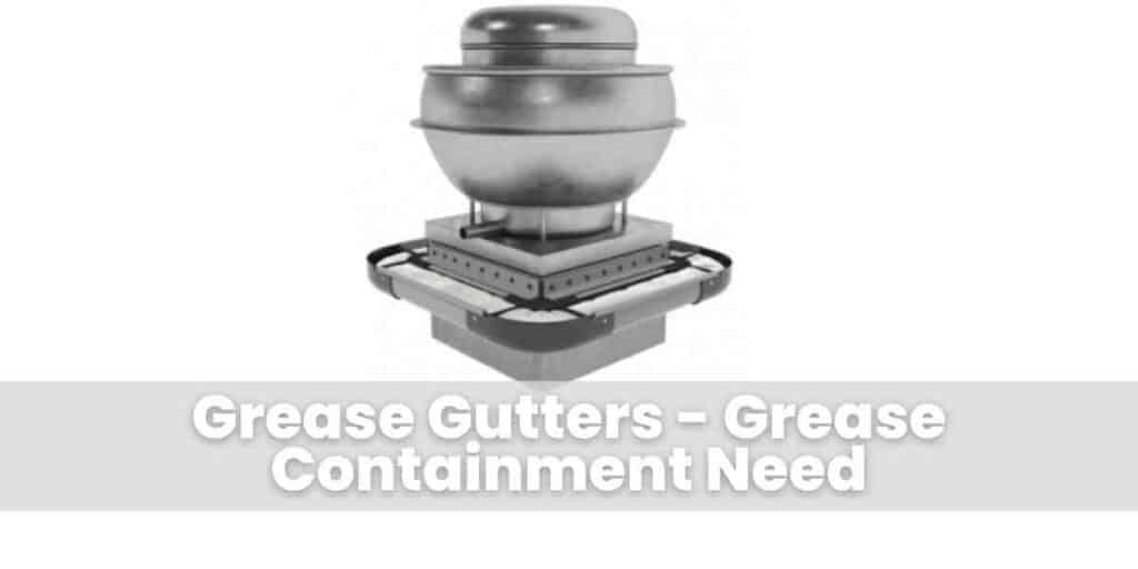 Grease Gutters - Grease Containment Need