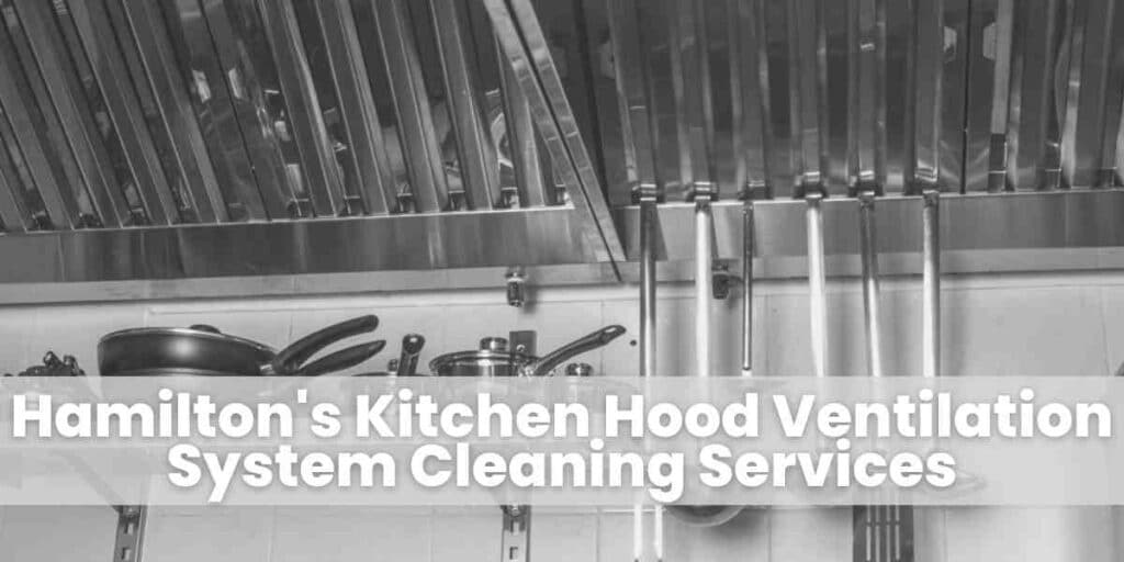 Hamilton's Kitchen Hood Ventilation System Cleaning Services