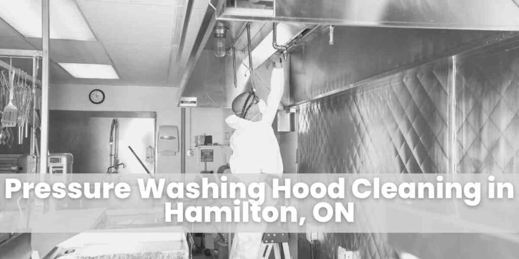 Pressure Washing Hood Cleaning in Hamilton, ON