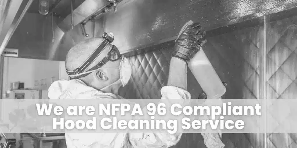 We are NFPA 96 Compliant Hood Cleaning Service