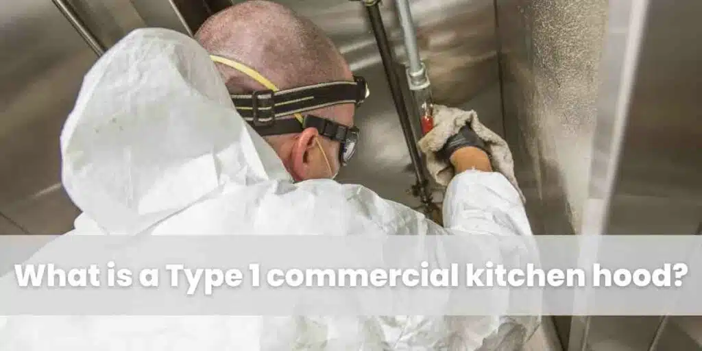 What is a Type 1 commercial kitchen hood